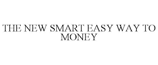 THE NEW SMART EASY WAY TO MONEY