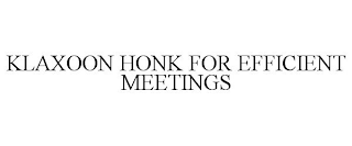 KLAXOON HONK FOR EFFICIENT MEETINGS