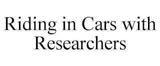 RIDING IN CARS WITH RESEARCHERS