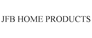 JFB HOME PRODUCTS