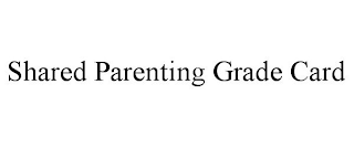 SHARED PARENTING GRADE CARD