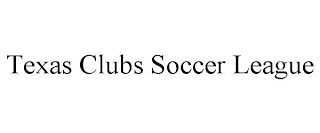 TEXAS CLUBS SOCCER LEAGUE