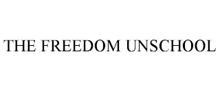 THE FREEDOM UNSCHOOL