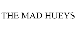 THE MAD HUEYS