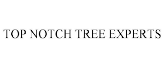 TOP NOTCH TREE EXPERTS