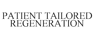 PATIENT TAILORED REGENERATION