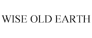 WISE OLD EARTH