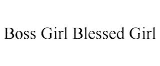 BOSS GIRL BLESSED GIRL