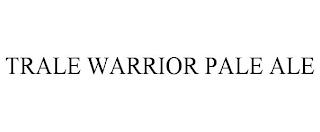 TRALE WARRIOR PALE ALE