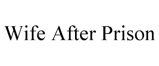 WIFE AFTER PRISON