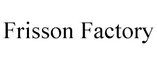 FRISSON FACTORY