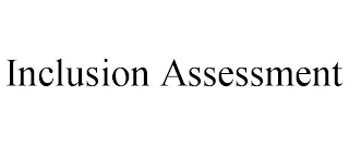 INCLUSION ASSESSMENT