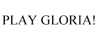 PLAY GLORIA!
