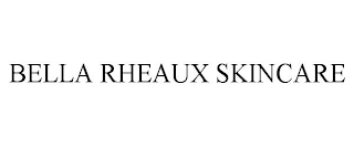 BELLA RHEAUX SKINCARE