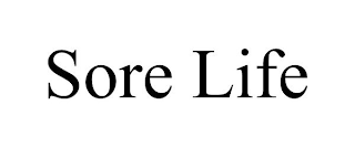 SORE LIFE