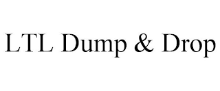 LTL DUMP & DROP