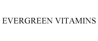 EVERGREEN VITAMINS