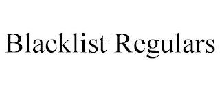 BLACKLIST REGULARS
