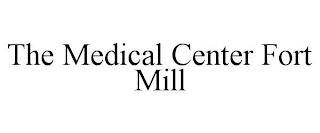 THE MEDICAL CENTER FORT MILL