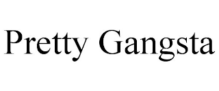 PRETTY GANGSTA
