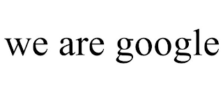 WE ARE GOOGLE