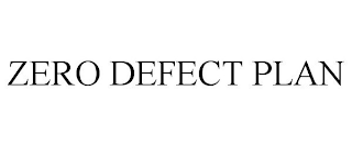 ZERO DEFECT PLAN