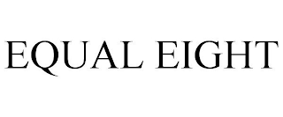 EQUAL EIGHT