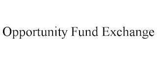 OPPORTUNITY FUND EXCHANGE