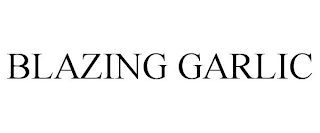 BLAZING GARLIC