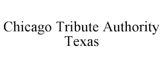 CHICAGO TRIBUTE AUTHORITY TEXAS