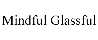 MINDFUL GLASSFUL