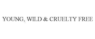 YOUNG, WILD & CRUELTY FREE