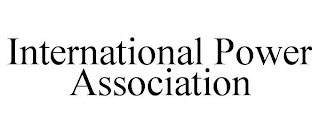 INTERNATIONAL POWER ASSOCIATION