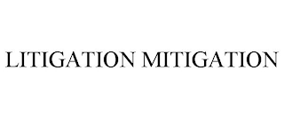 LITIGATION MITIGATION