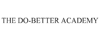 THE DO-BETTER ACADEMY