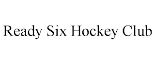 READY SIX HOCKEY CLUB