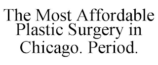 THE MOST AFFORDABLE PLASTIC SURGERY IN CHICAGO. PERIOD.