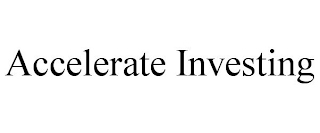 ACCELERATE INVESTING