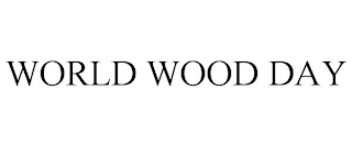 WORLD WOOD DAY