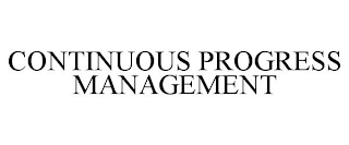 CONTINUOUS PROGRESS MANAGEMENT