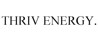 THRIV ENERGY.