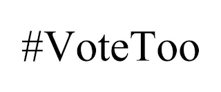 #VOTETOO