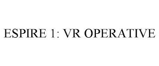 ESPIRE 1: VR OPERATIVE