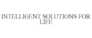 INTELLIGENT SOLUTIONS FOR LIFE