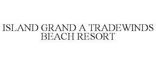 ISLAND GRAND A TRADEWINDS BEACH RESORT