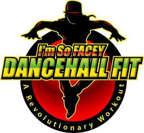 I'M SO FACEY DANCEHALL FIT A REVOLUTIONARY WORKOUT