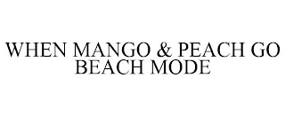 WHEN MANGO & PEACH GO BEACH MODE