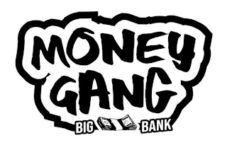 MONEY GANG BIG BANK