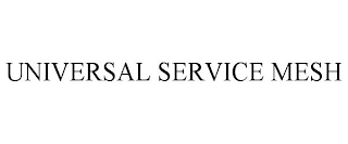 UNIVERSAL SERVICE MESH