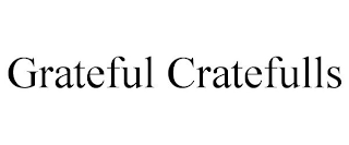 GRATEFUL CRATEFULLS